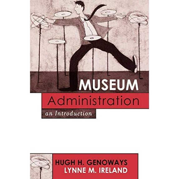 Pre-Owned Museum Administration: An Introduction (American Association for State and Local History) (Paperback) 0759102945 9780759102941