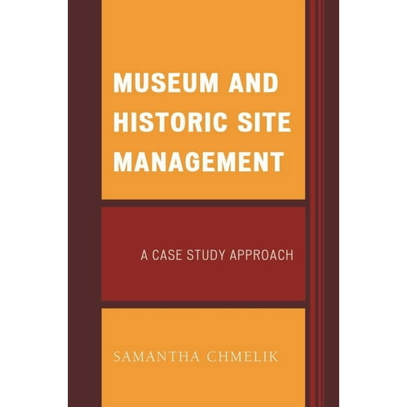 American Association for State and Local Museum and Historic Site Management: A Case Study Approach, (Paperback)
