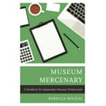 thumbnail image 1 of American Association for State and Local Museum Mercenary: A Handbook for Independent Museum Professionals, (Paperback), 1 of 1