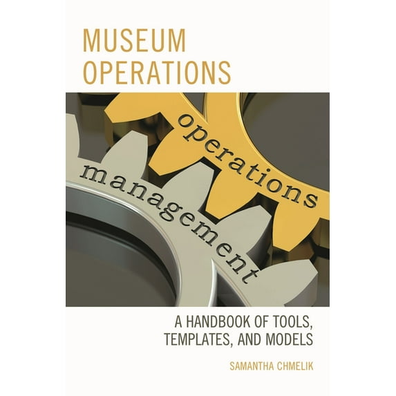 American Association for State and Local Museum Operations: A Handbook of Tools, Templates, and Models, (Hardcover)