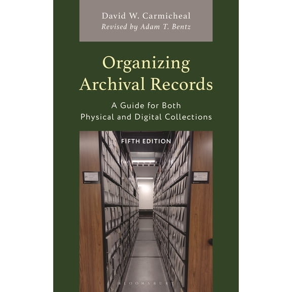 American Association for State and Local Organizing Archival Records: A Guide for Both Physical and Digital Collections, (Hardcover)