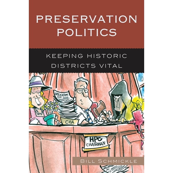 American Association for State and Local Preservation Politics: Keeping Historic Districts Vital, (Paperback)