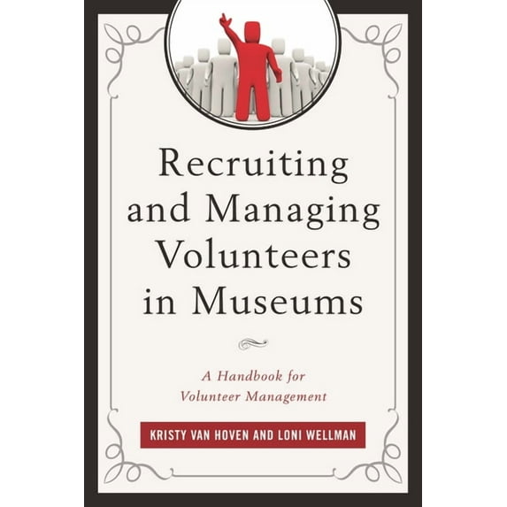 American Association for State and Local Recruiting and Managing Volunteers in Museums: A Handbook for Volunteer Management, (Hardcover)