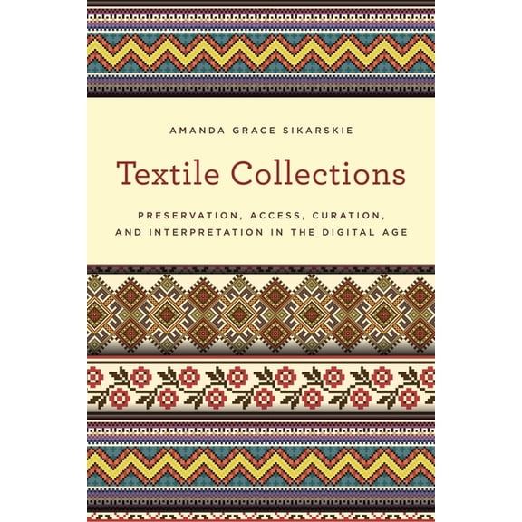 American Association for State and Local Textile Collections: Preservation, Access, Curation, and Interpretation in the Digital Age, (Paperback)