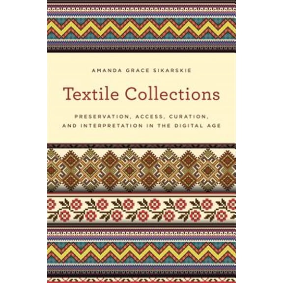 Pre-Owned American Association for State and Local Textile Collections: Preservation, Access, Curation, and Interpretation in the Digital Age, (Paperback)