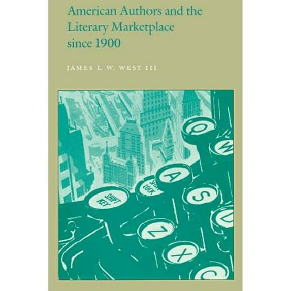 Pre-Owned American Authors and the Literary Marketplace Since 1900 (Paperback) 0812213300 9780812213300