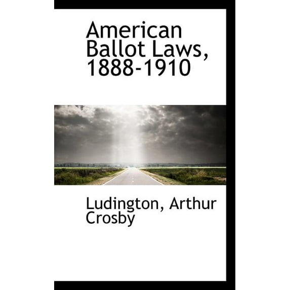 American Ballot Laws, 1888-1910 (Paperback)