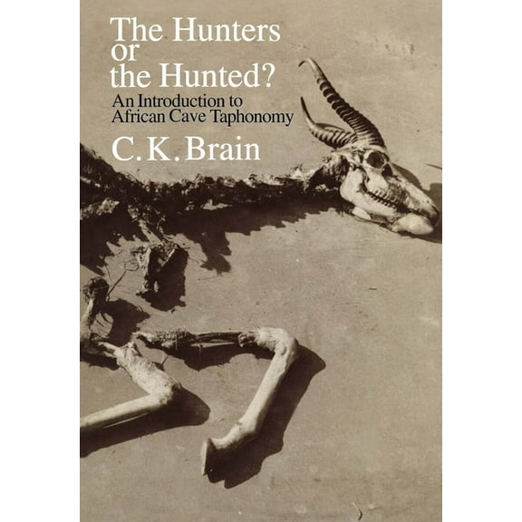 American Bar Foundation Study The Hunters or the Hunted?: An Introduction to African Cave Taphonomy, (Paperback)
