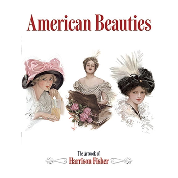 Pre-Owned American Beauties: The Artwork of Harrison Fisher (Paperback) by Harrison Fisher
