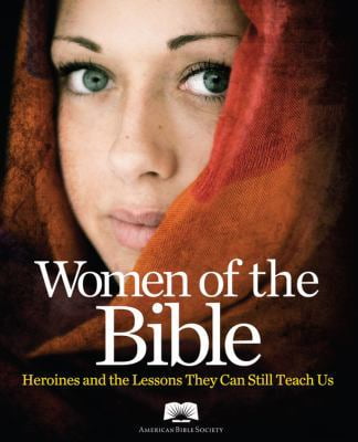 Pre-Owned American Bible Society Women of the Bible: Heroines and the Lessons They Can Still Teach Us (Paperback) by American Bible Society