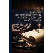 American Biographical History of Eminent and Self and Self-Made Paperback