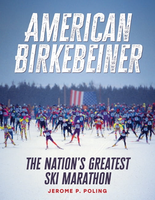 American Birkebeiner: The Nation's Greatest Ski Marathon, (Hardcover)