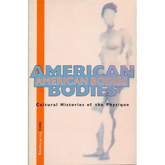 American Bodies: Cultural Histories of the Physique, (Hardcover)