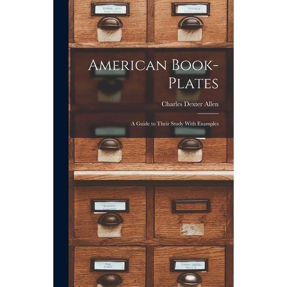American Book-Plates: A Guide to Their Study With Examples, (Hardcover)