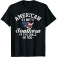 thumbnail image 1 of American By Birth Southern By The Grace Of God T-Shirt T-Shirt, 1 of 3