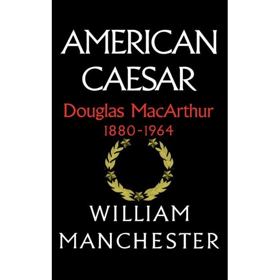 American Caesar, Douglas MacArthur, 1880-1964, (Hardcover)