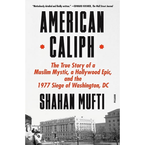 American Caliph: The True Story of a Muslim Mystic, a Hollywood Epic, and the 1977 Siege of Washington, DC, (Paperback)