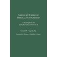 thumbnail image 1 of American Catholic Biblical Scholarship: A History from the Early Republic to Vatican II, 1 of 1