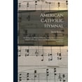 thumbnail image 1 of American Catholic Hymnal: An Extensive Collection Of Hymns, Latin Chants And Sacred Songs For Church, School And Home Including Gregorian Masses, Ves, 1 of 1