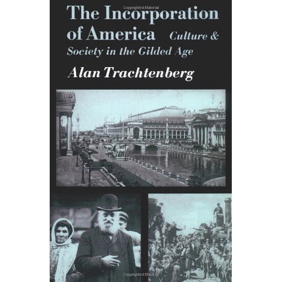 Pre-Owned The Incorporation of America: Culture and Society in the Gilded Age (Paperback) 0809001454 9780809001453