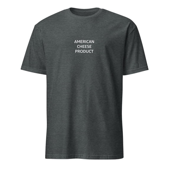 American Cheese Product Funny Slogan Absurdist Humor T-Shirt (Dark Heather, L)