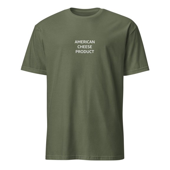 American Cheese Product Funny Slogan Absurdist Humor T-Shirt (Military Green, M)