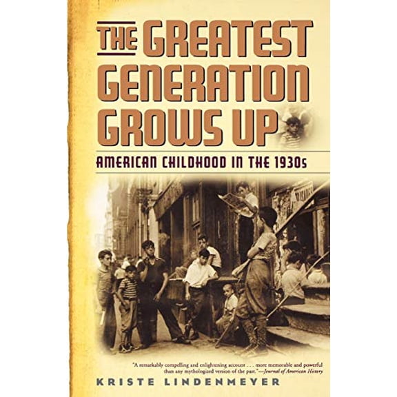 Pre-Owned Greatest Generation Grows Up: American Childhood in the 1930s (Paperback) 1566637309 9781566637305