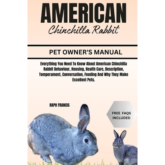 American Chinchilla Rabbit: Everything You Need To Know About American Chinchilla Rabbit Behaviour, Housing, Health Care, (Paperback)
