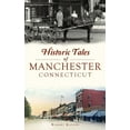 thumbnail image 1 of American Chronicles: Historic Tales of Manchester, Connecticut (Hardcover), 1 of 1