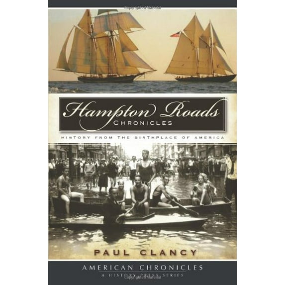 Pre-Owned Hampton Roads Chronicles:: History from the Brithplace of America (Paperback) 159629664X 9781596296640