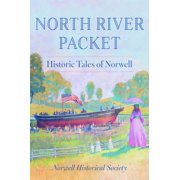 American Chronicles North River Packet Historic Tales of Norwell, Paperback