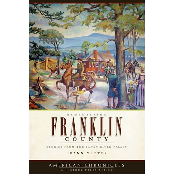 American Chronicles: Remembering Franklin County: : Stories from the Sandy River Valley (Paperback)