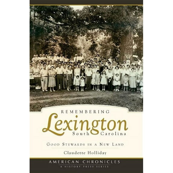 American Chronicles: Remembering Lexington, South Carolina : Good Stewards in a New Land (Paperback)