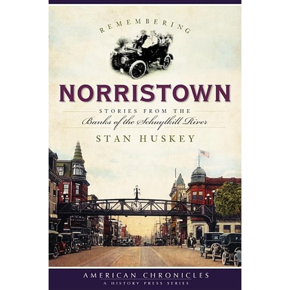American Chronicles: Remembering Norristown : Stories from the Banks of the Schuylkill River (Paperback)