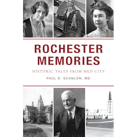 Pre-Owned Rochester Memories: Historic Tales from Med City (Paperback) by Paul D Scanlon