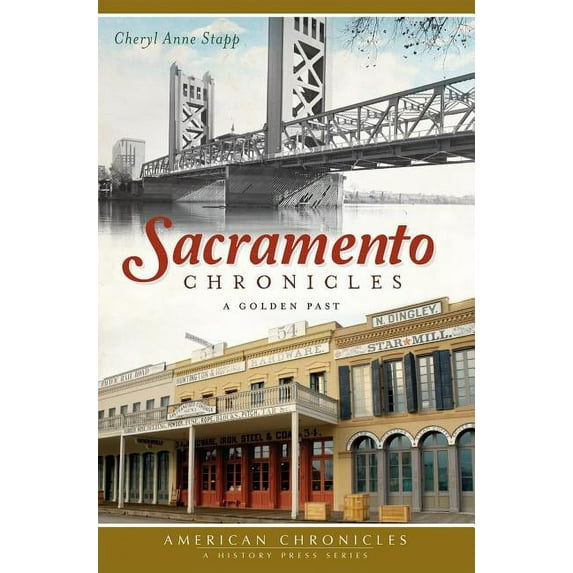 American Chronicles: Sacramento Chronicles: A Golden Past (Paperback)