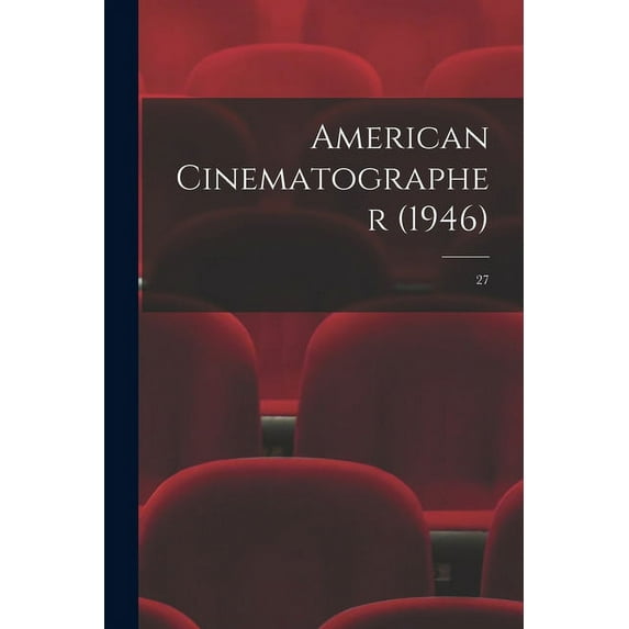 American Cinematographer (1946); 27, (Paperback)