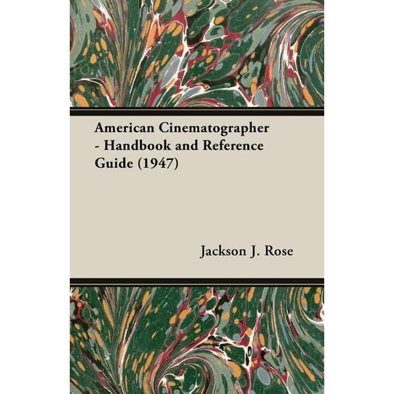 American Cinematographer - Handbook and Reference Guide (1947) (Paperback) by Jackson J Rose