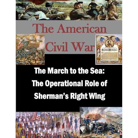 American Civil War: The March to the Sea : The Operational Role of Sherman's Right Wing (Paperback)