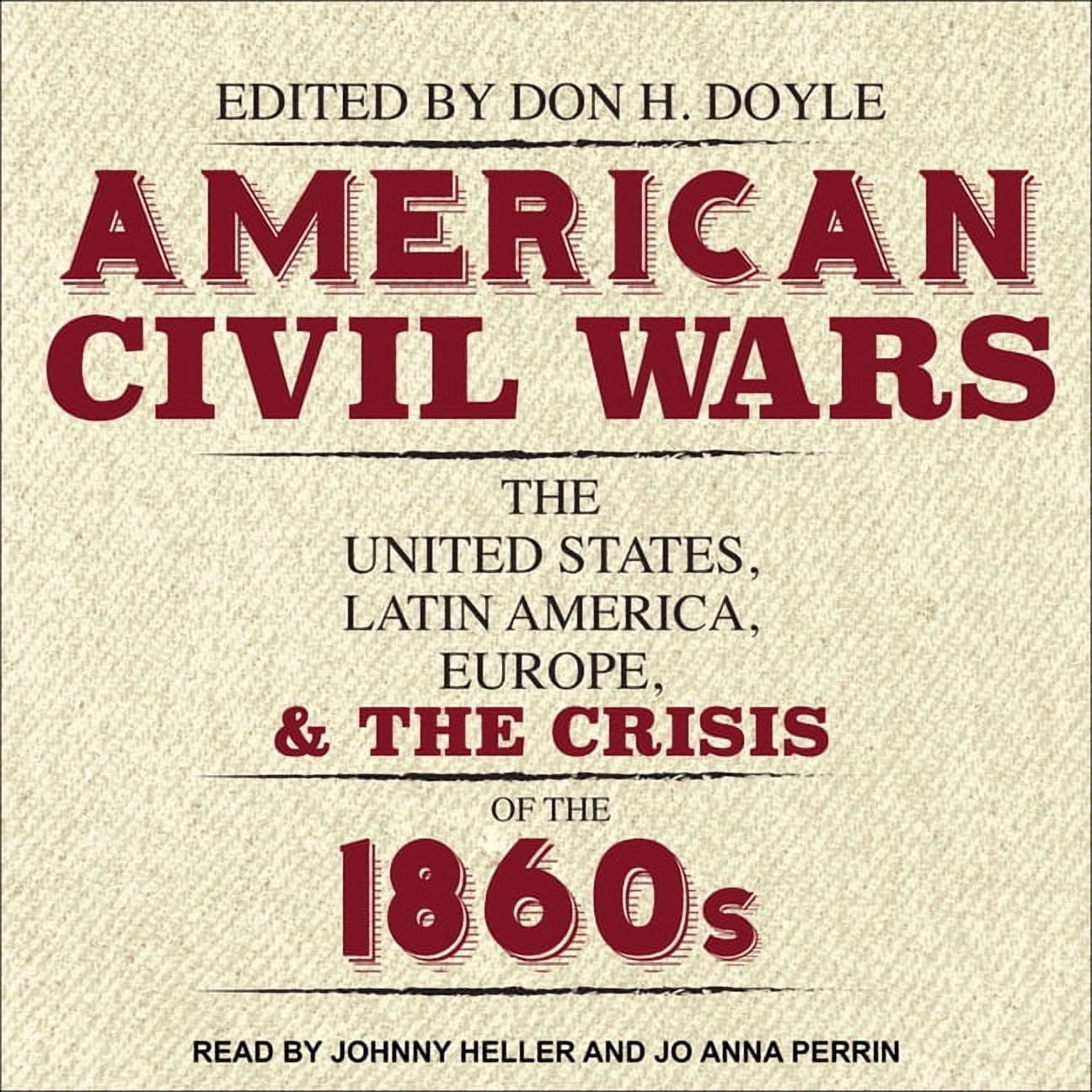 American Civil Wars: The United States, Latin America, Europe, and the Crisis of the 1860s (Audiobook)
