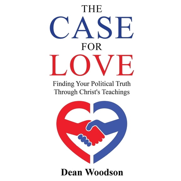 The American Conscience The Case for Love: Finding Your Political Truth Through Christ's Teachings: Finding Your Political Truth Through Christ', Book 1, (Paperback)