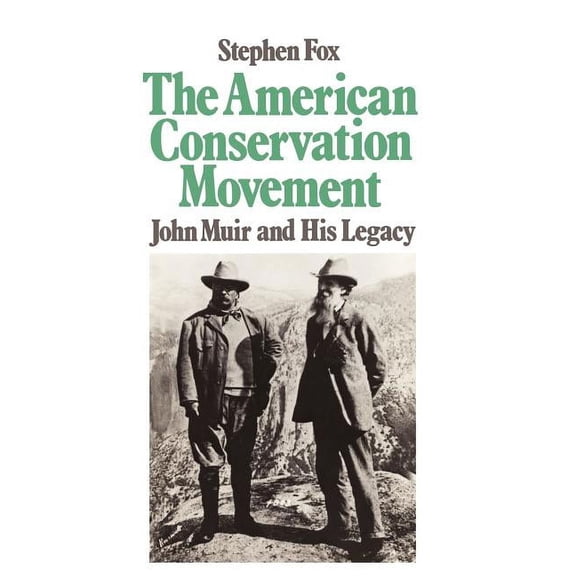American Conservation Movement: John Muir and His Legacy, (Paperback)
