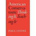 thumbnail image 1 of American Conservatism: Thinking It, Teaching It, (Paperback), 1 of 1