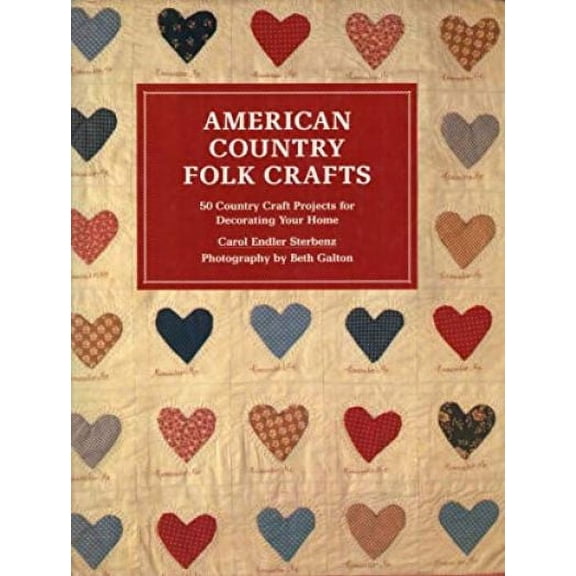 American Country Folk Crafts : 50 Country Craft Projects for Decorating Your Home