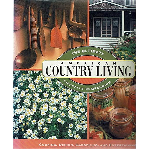 Pre-Owned American Country Living: The Ultimate Lifestyle Compendium Paperback
