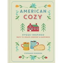 American Cozy: Hygge-Inspired Ways to Create Comfort & Happiness, (Hardcover)