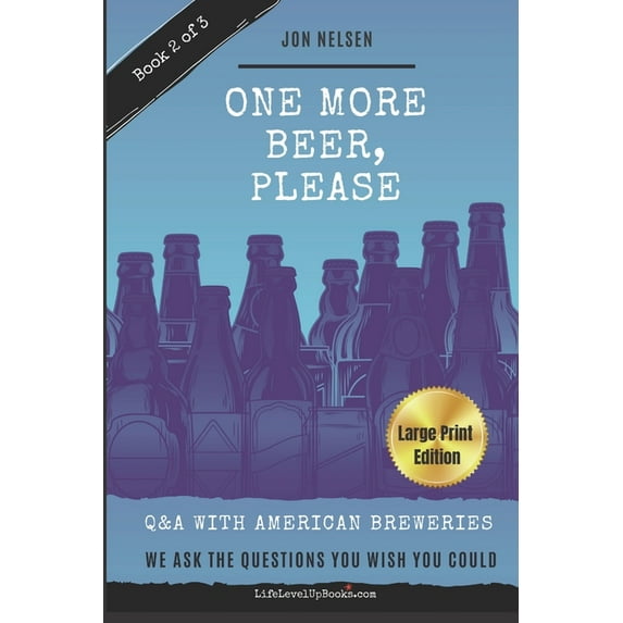 American Craft Breweries (Large Print Edition): One More Beer, Please (LARGE PRINT EDITION): Q&A With American Breweries Vol. 2 (Paperback)(Large Print)