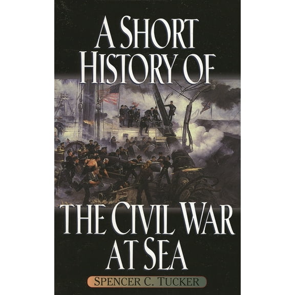 American Crisis Series: Books on the Civ A Short History of the Civil War at Sea, (Paperback)
