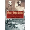 thumbnail image 1 of American Crisis Series: Books on the Civ A Single Grand Victory: The First Campaign and Battle of Manassas, (Paperback), 1 of 1