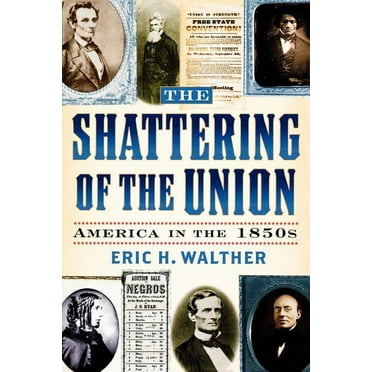 American Crisis Series: Books on the Civ The Shattering of the Union: America in the 1850s, (Paperback)